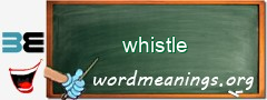 WordMeaning blackboard for whistle